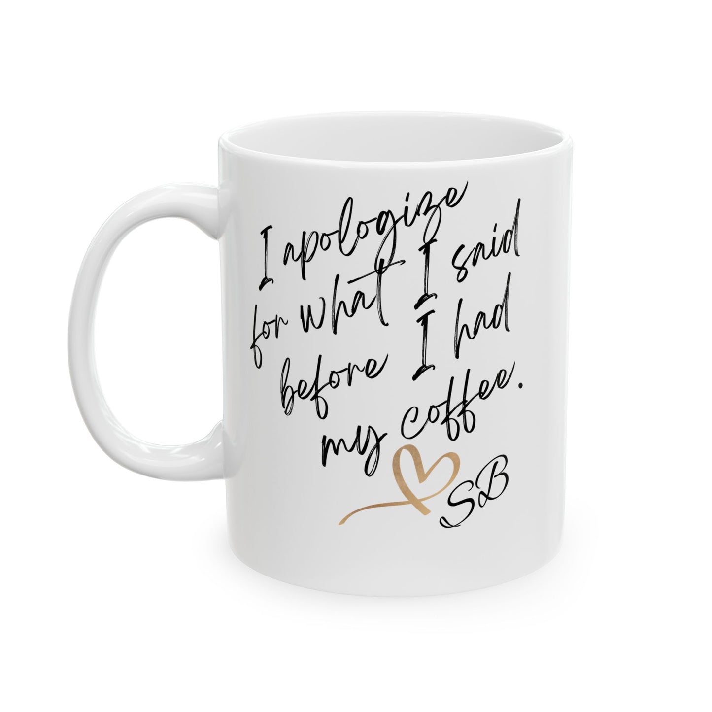 I Apologize - Ceramic Mug, (11oz, 15oz), coffee mug, humorous mug, sarcastic gifts,