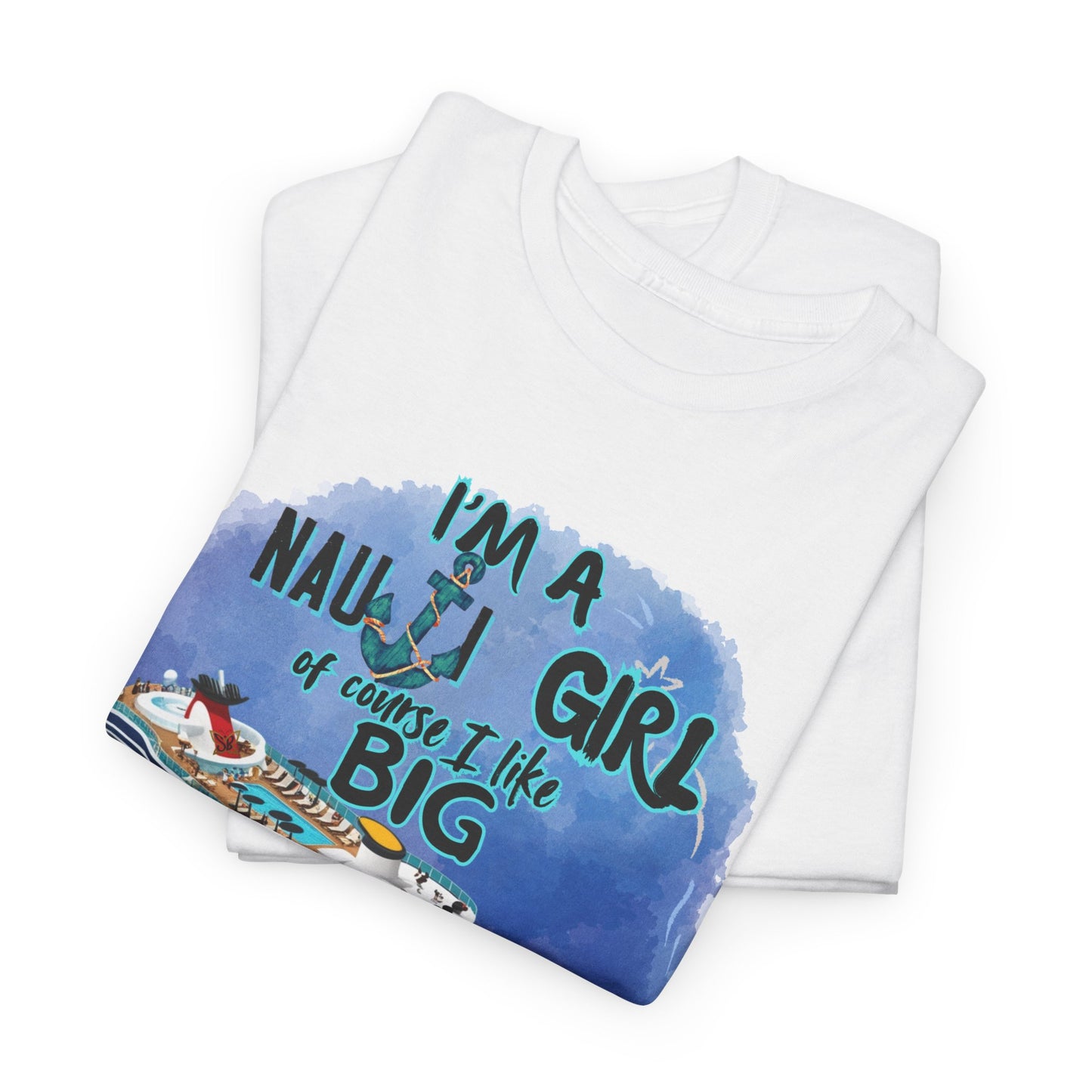 Nauti Girl Unisex Heavy Cotton Tee – I'm a Nauti Girl of Course I Like Big Decks Cruise T-shirt