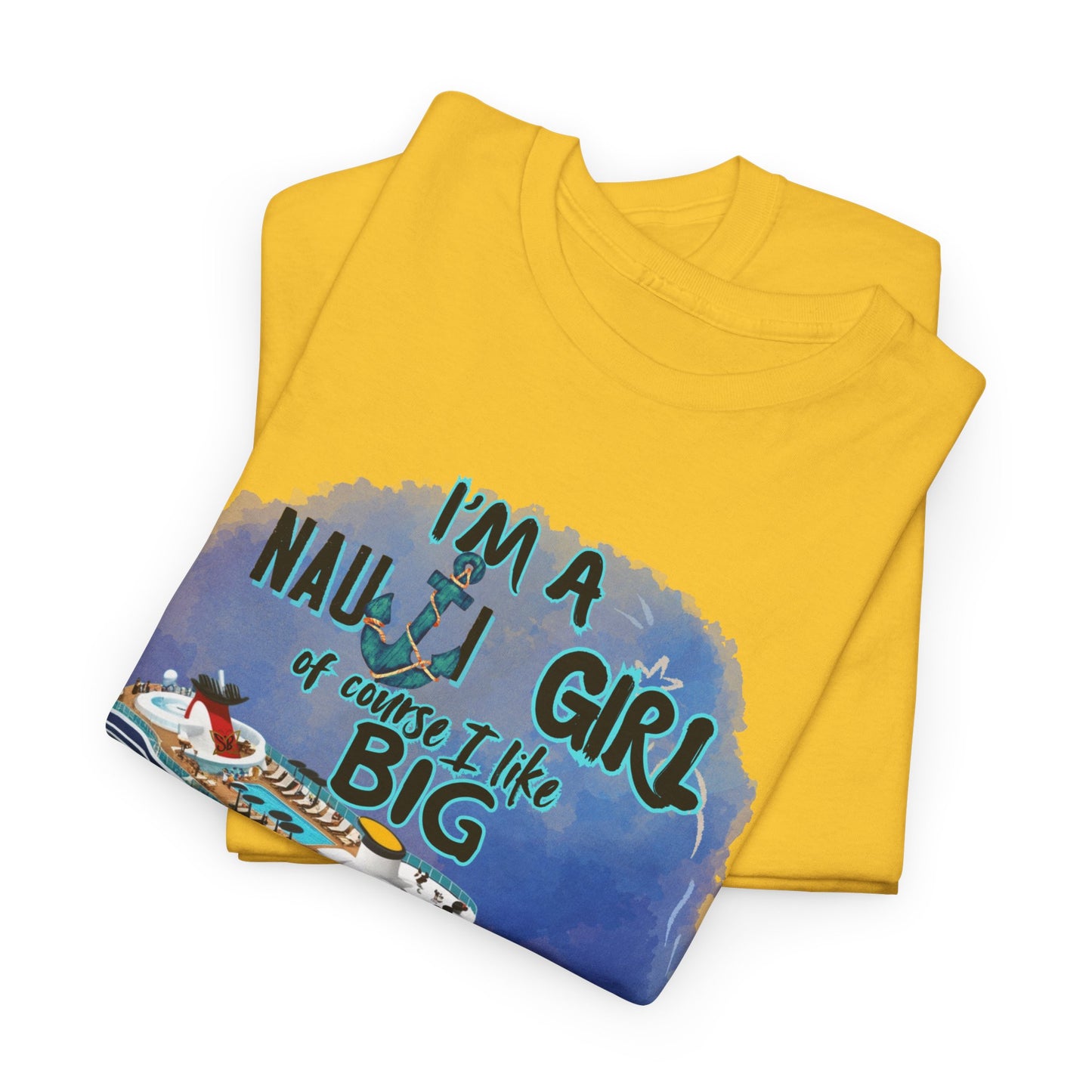 Nauti Girl Unisex Heavy Cotton Tee – I'm a Nauti Girl of Course I Like Big Decks Cruise T-shirt
