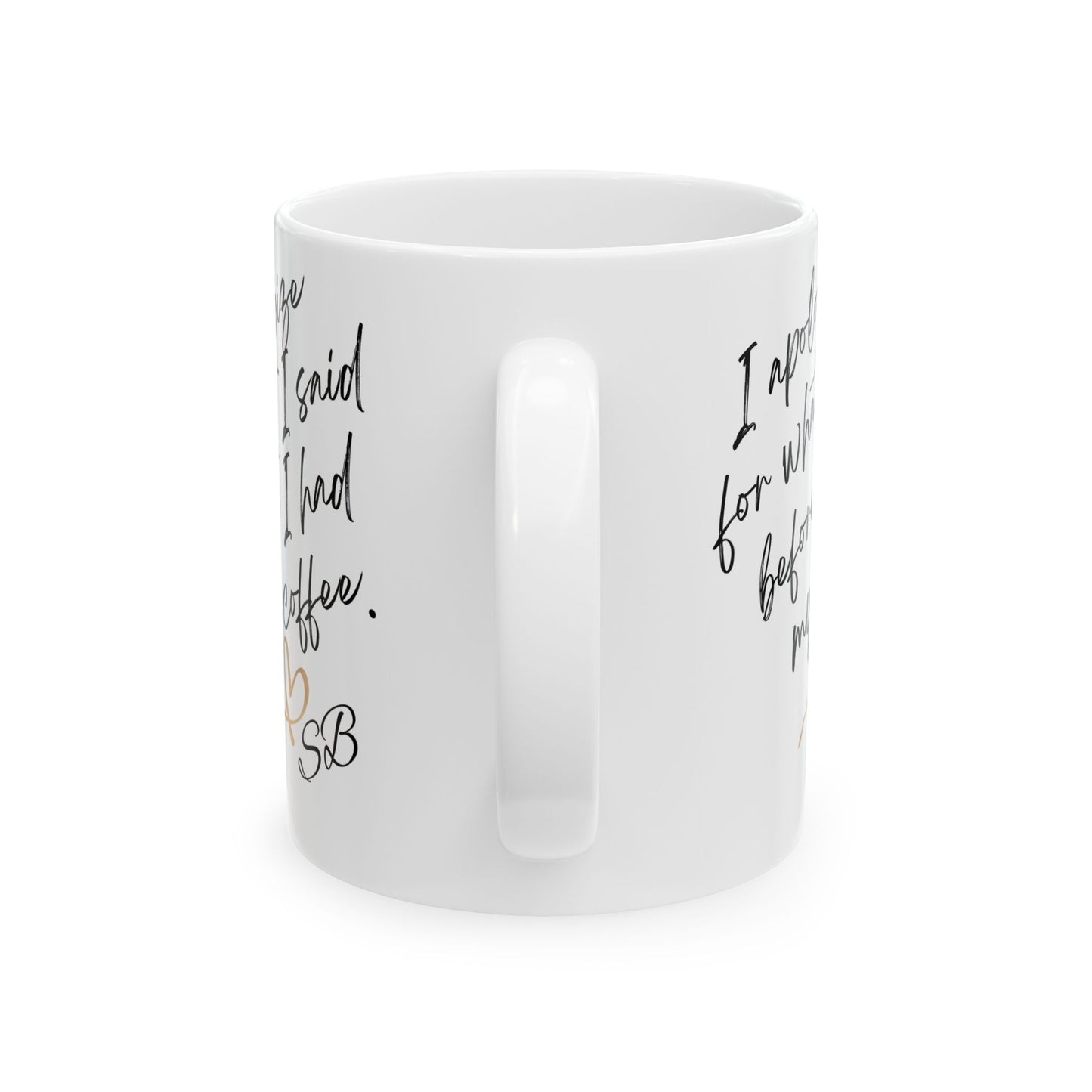 I Apologize - Ceramic Mug, (11oz, 15oz), coffee mug, humorous mug, sarcastic gifts,