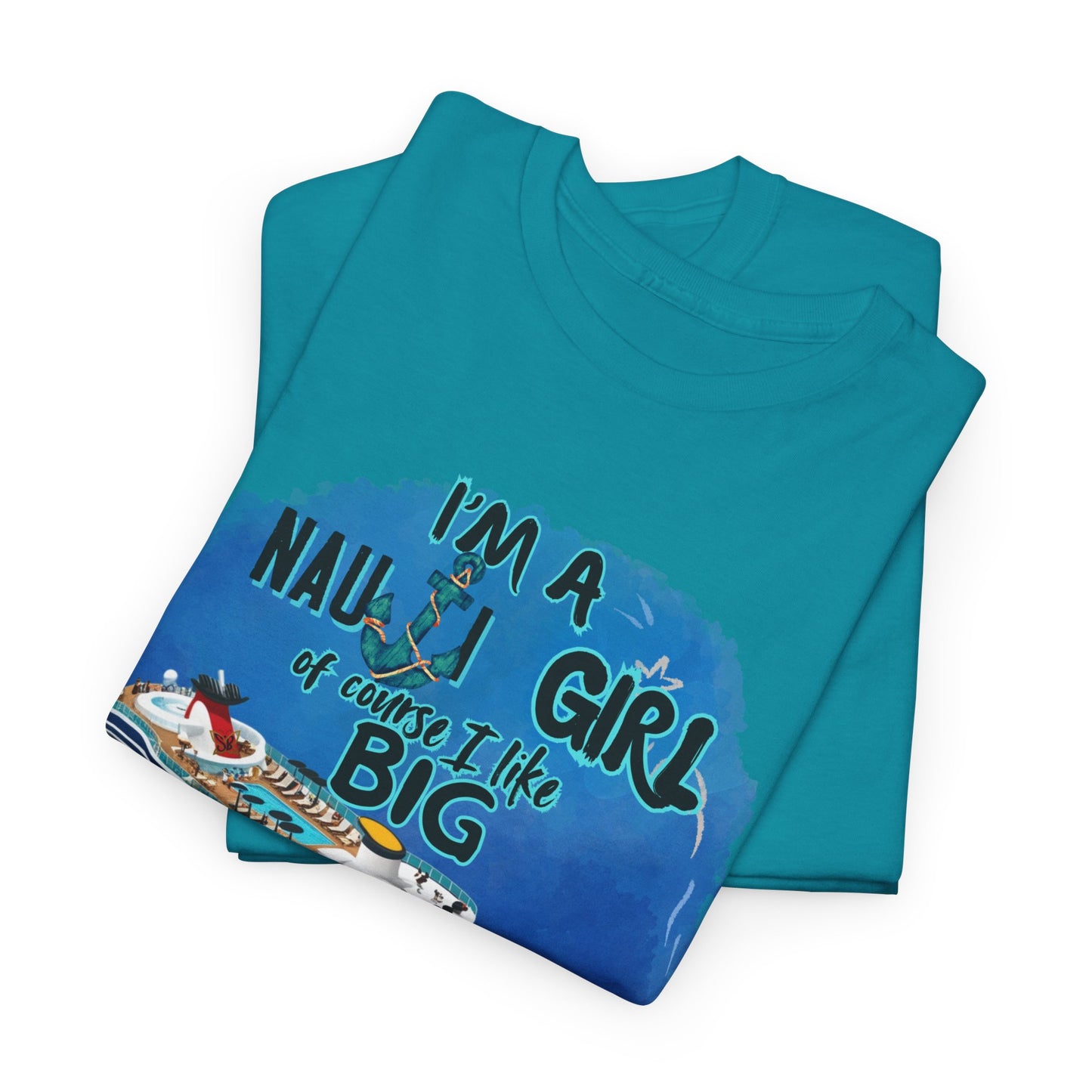 Nauti Girl Unisex Heavy Cotton Tee – I'm a Nauti Girl of Course I Like Big Decks Cruise T-shirt