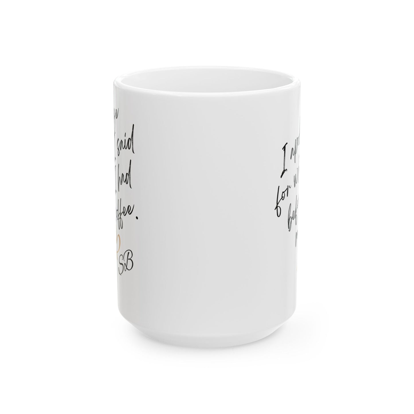 I Apologize - Ceramic Mug, (11oz, 15oz), coffee mug, humorous mug, sarcastic gifts,