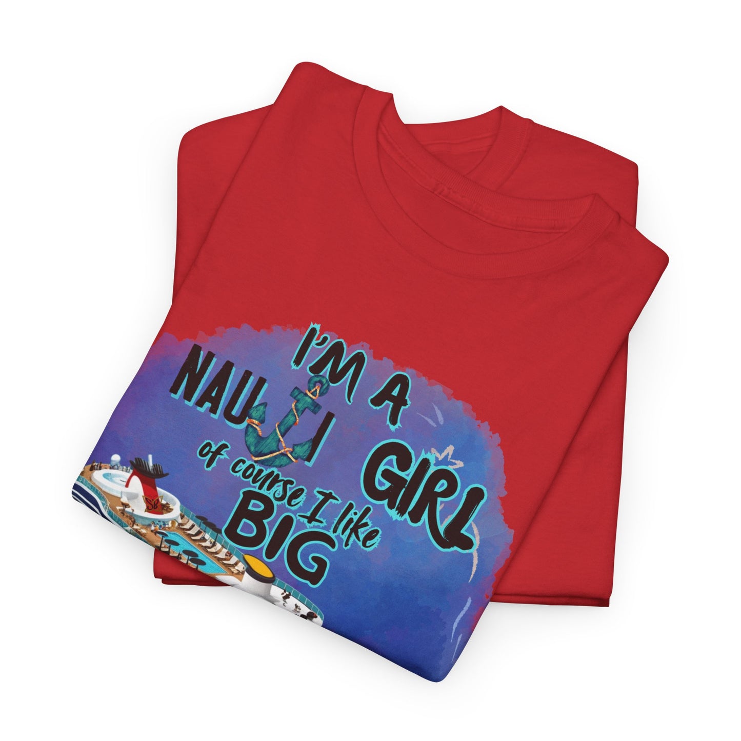 Nauti Girl Unisex Heavy Cotton Tee – I'm a Nauti Girl of Course I Like Big Decks Cruise T-shirt