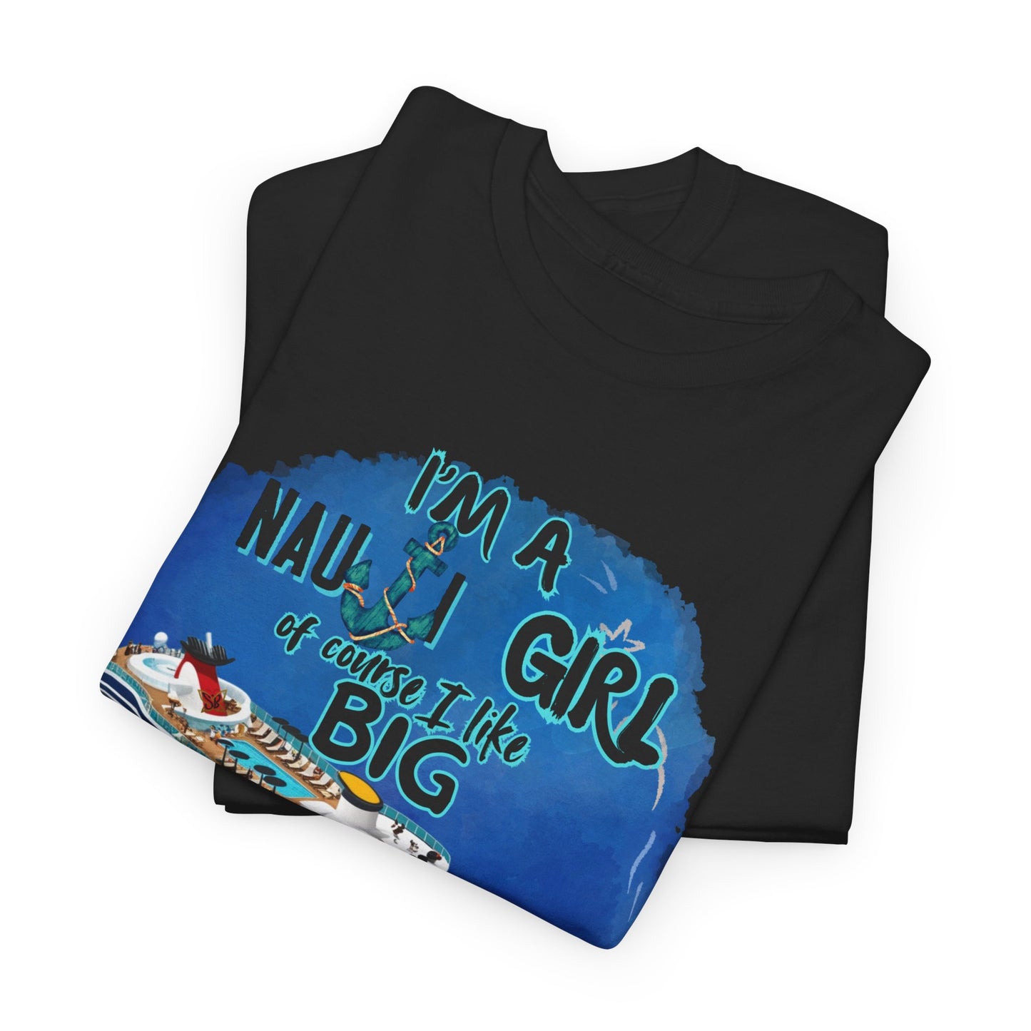 Nauti Girl Unisex Heavy Cotton Tee – I'm a Nauti Girl of Course I Like Big Decks Cruise T-shirt