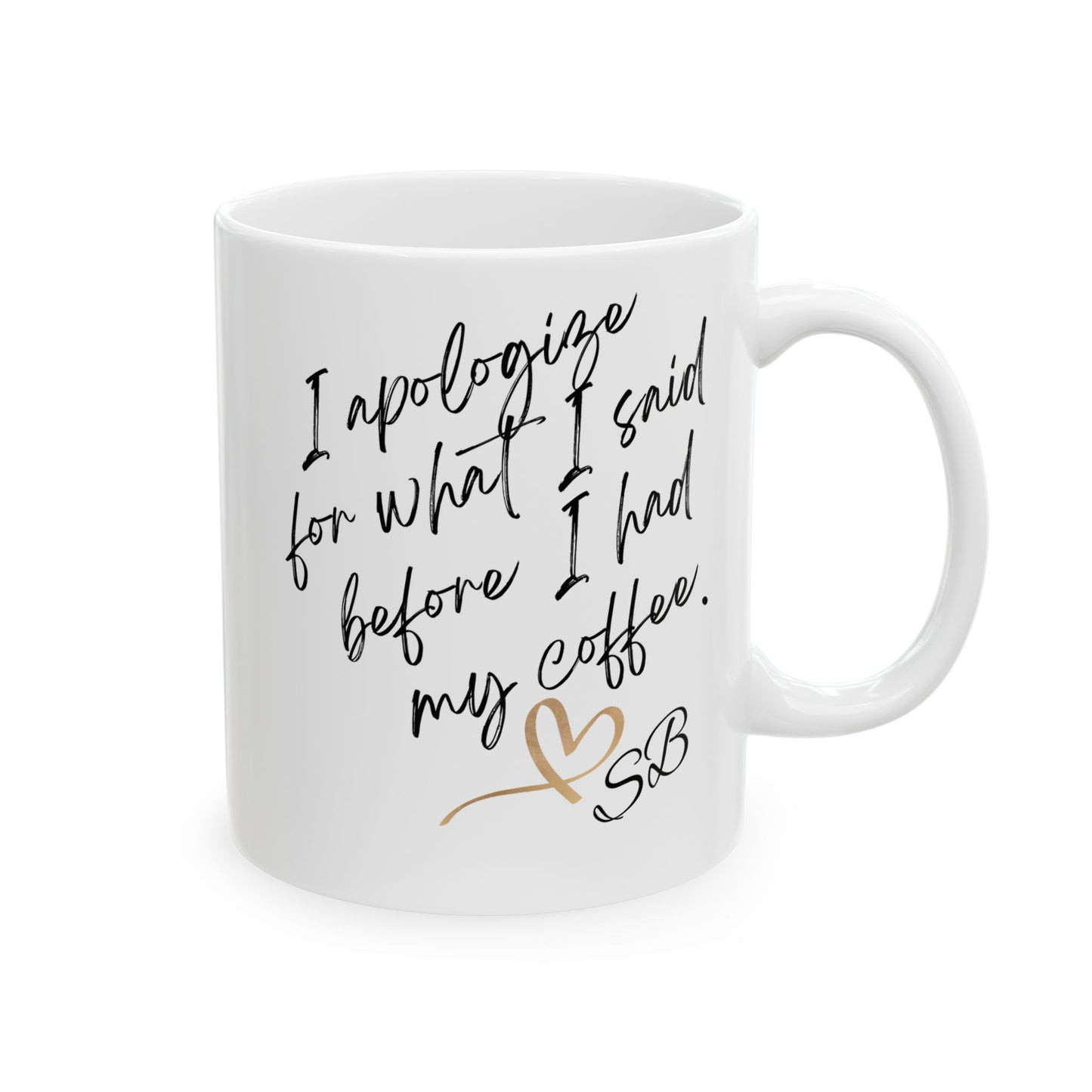 I Apologize - Ceramic Mug, (11oz, 15oz), coffee mug, humorous mug, sarcastic gifts,