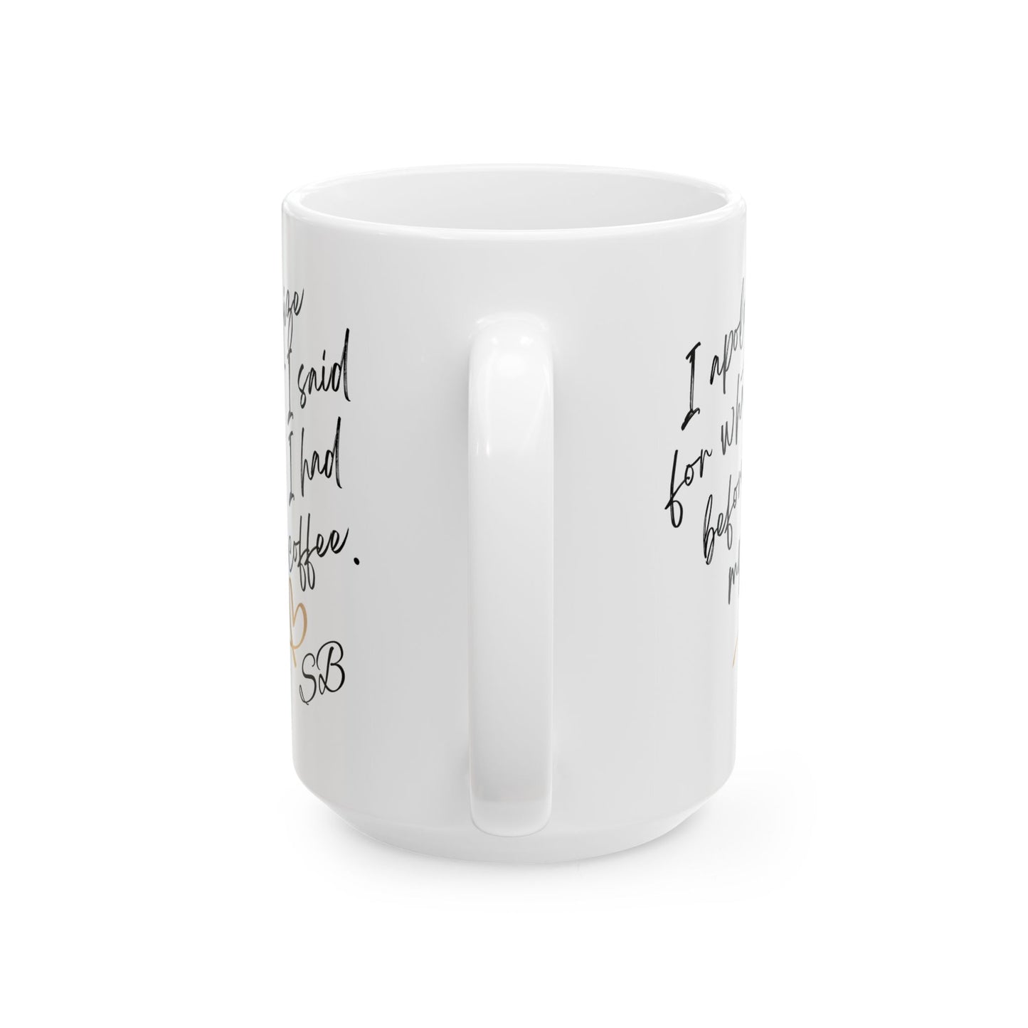 I Apologize - Ceramic Mug, (11oz, 15oz), coffee mug, humorous mug, sarcastic gifts,