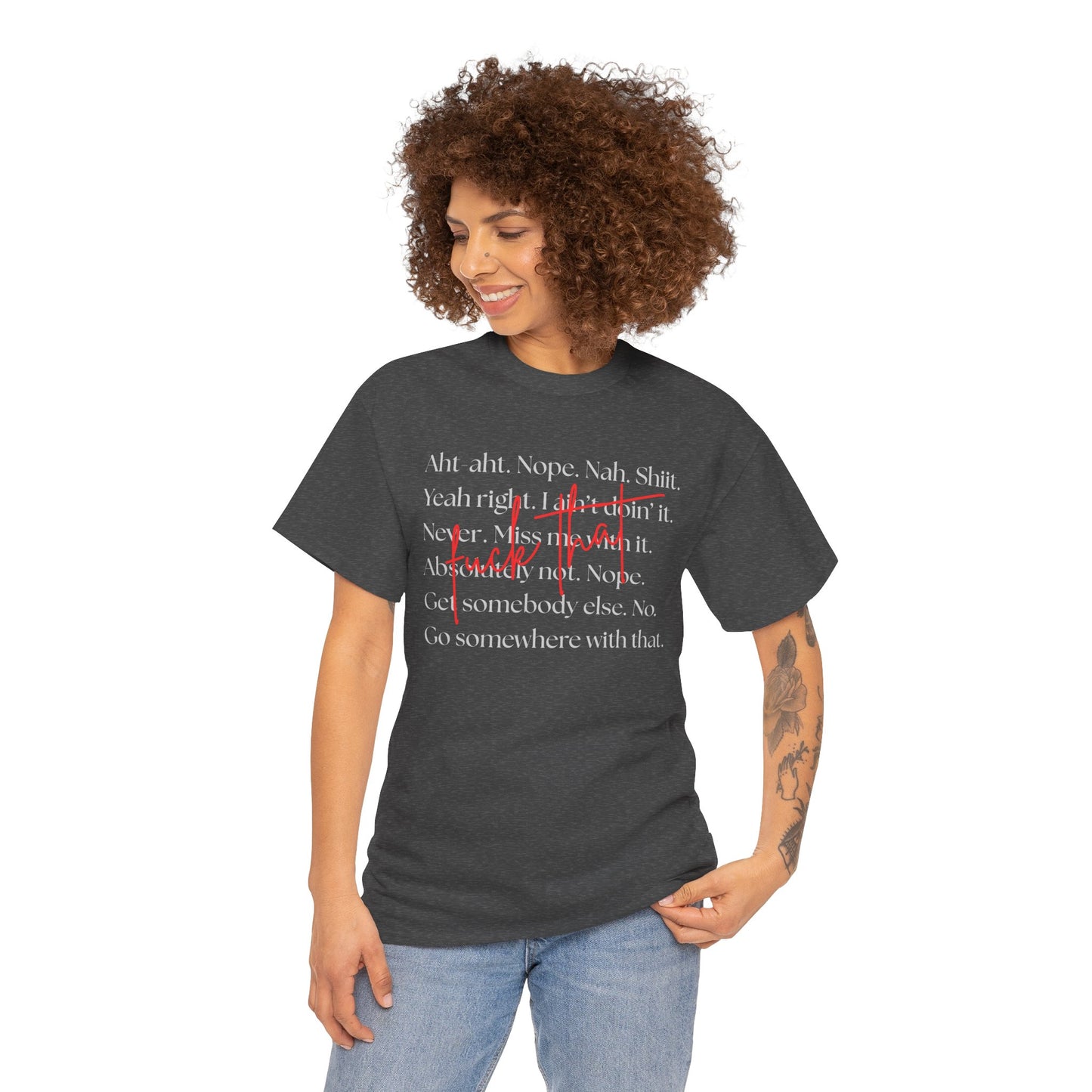 Fuck That Sarcastic quote Unisex Heavy Cotton Tee - "Yeah Right, Nope, Nah, Shiiit", Funny quote, Fed Up, Boundaries T-shirt